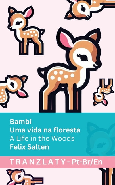 PortuguÃªs Do Brasil English Bambi - Uma vida na floresta / A Life in the Woods: Tranzlaty PortuguÃªs do Brasil English, (Paperback)