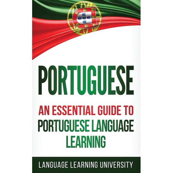 Portuguese: An Essential Guide to Portuguese Language Learning, (Hardcover)