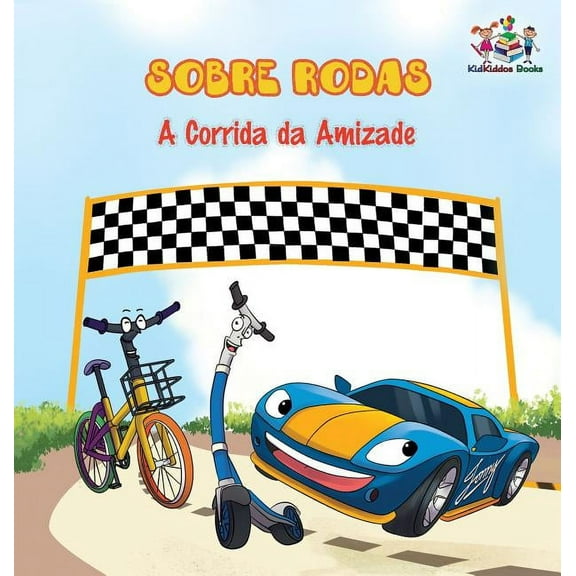 Portuguese Bedtime Collection: Sobre Rodas-A Corrida da Amizade (Portuguese Children's Book): The Wheels - The Friendship Race (Kids Books in Portuguese) (Hardcover)