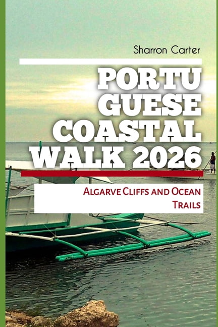 2026 Travel, Vacation and Tour Guides Portuguese Coastal Walk 2026: Algarve Cliffs and Ocean Trails, Book 35, (Paperback)