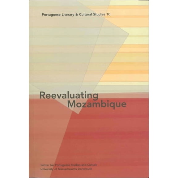Portuguese Literary and Cultural Studies: Reevaluating Mozambique (Series #10) (Paperback)