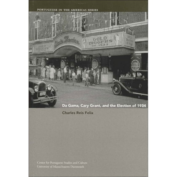 Portuguese in the Americas Series: Da Gama, Cary Grant, and the Election of 1934 (Series #5) (Paperback)