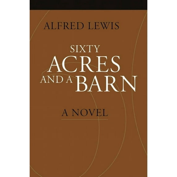 Portuguese in the Americas Series: Sixty Acres and a Barn : A Novel (Paperback)
