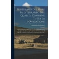 thumbnail image 1 of Portulano Del Mare Mediterraneo Nel Quale Si Contiene Tutta La Navigatione: Che Si FÃ  Da Luogo In Luogo, E La Descrittio, (Hardcover), 1 of 1