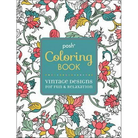 Posh Adult Coloring Book: Vintage Designs for Fun & Relaxation (Paperback) 1449458769 9781449458768