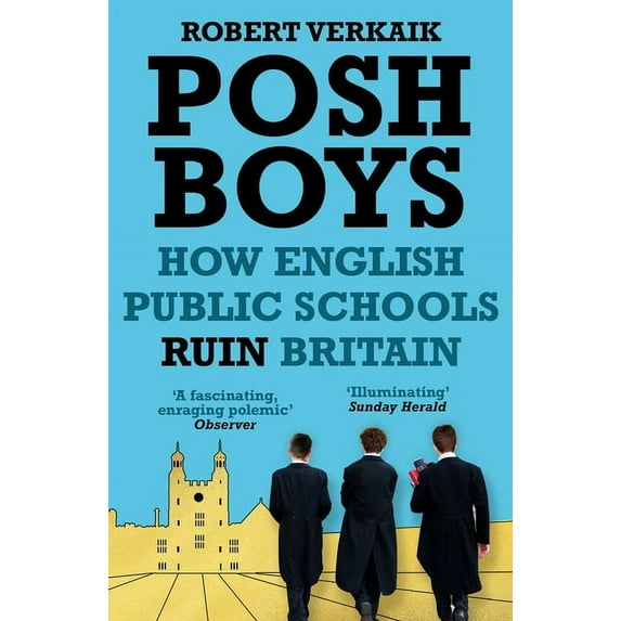 Posh Boys : How English Public Schools Ruin Britain (Paperback)