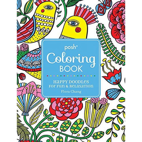 Pre-Owned Posh Adult Coloring Book: Happy Doodles for Fun & Relaxation: Flora Changvolume 8 (Paperback) 1449475582 9781449475581