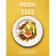 thumbnail image 1 of Pre-Owned Posh Eggs: Over 70 Recipes for Wonderful Eggy Things, 9781849497886, 1849497885, Hardcover,, 1 of 1