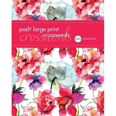 Posh Large Print Posh Large Print Crosswords 2: 100 Puzzles Volume 3, Book 3, (Paperback)