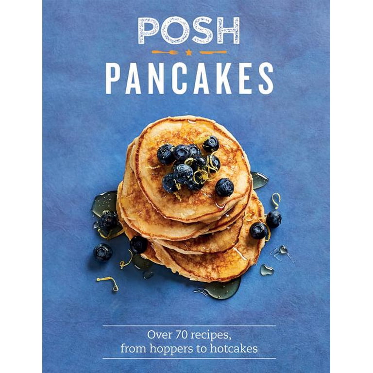 洋書 pancakes POSH recipe Posh Pancakes : Over 70 recipes, from hoppers to hotcakes