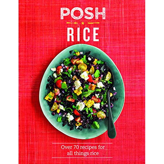 Pre-Owned Posh Rice: Over 70 Recipes for All Things Rice (Hardcover) 1849499020 9781849499026
