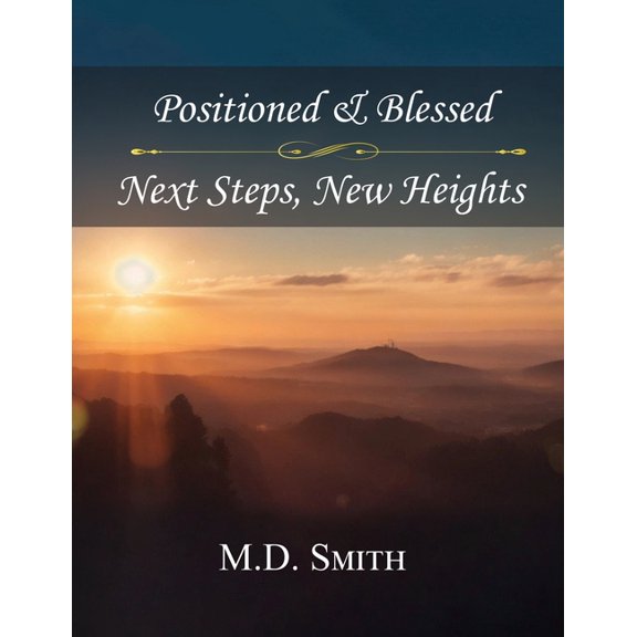 Position & Blessed - Next Steps, New Heights, (Paperback)