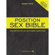 RANDI FOXX Position Sex Bible: More Positions Than You Could Possibly Imagine Trying, (Paperback)