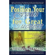 Position Your Faith for Great Success Paperback