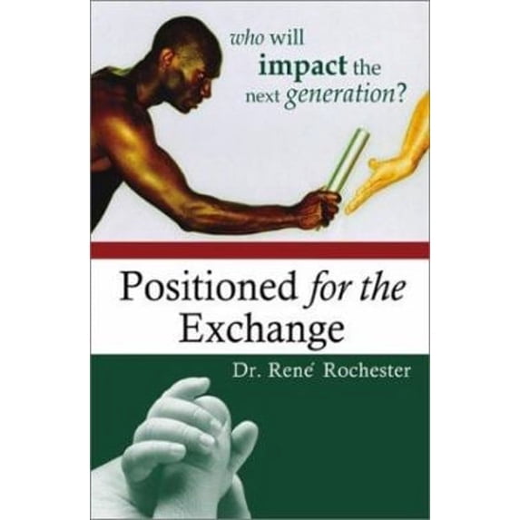 Pre-Owned Positioned for the Exchange: Who Will Impact the Next Generation (Paperback) 1579214479 9781579214470