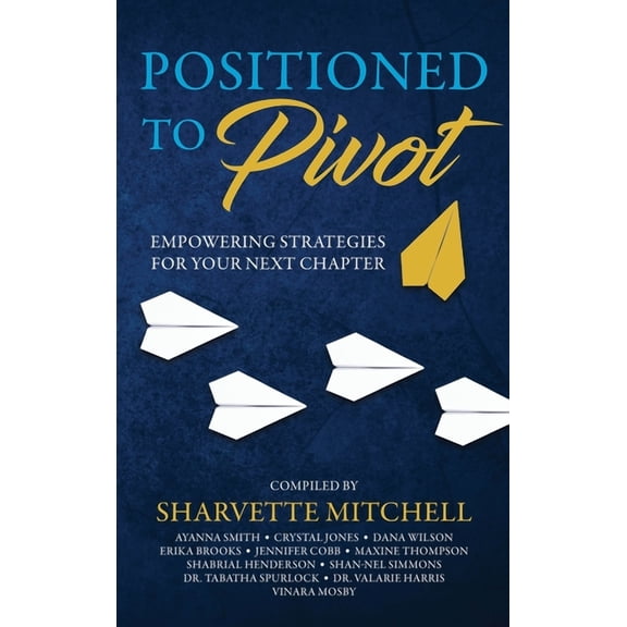 Positioned to Pivot: Empowering Strategies for Your Next Chapter, (Hardcover)