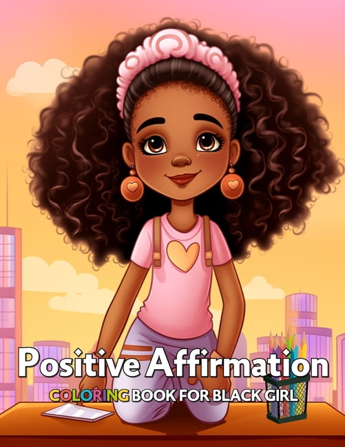Positive Affirmation Coloring Book for Black Girl: 50+ Unique Coloring ...