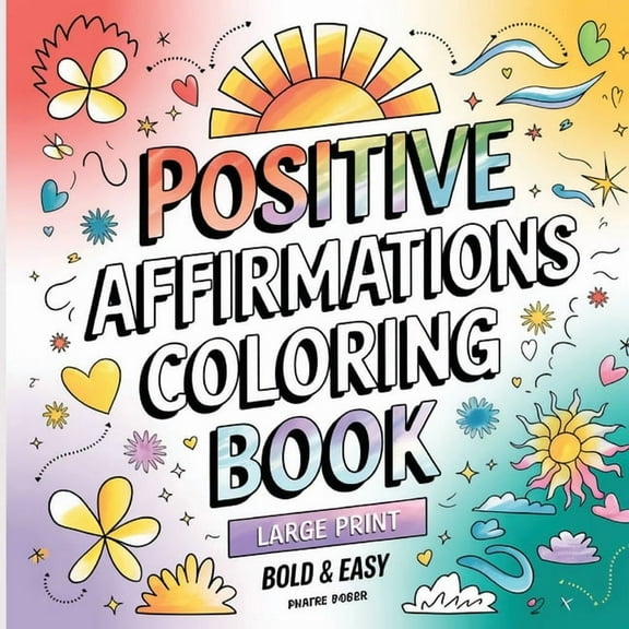 Positive Affirmation Coloring Book: Coloring Book for Adults ( Large Print ), (Paperback)
