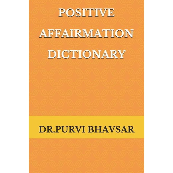 Positive Affirmation Dictionary: way to Positive (Paperback)