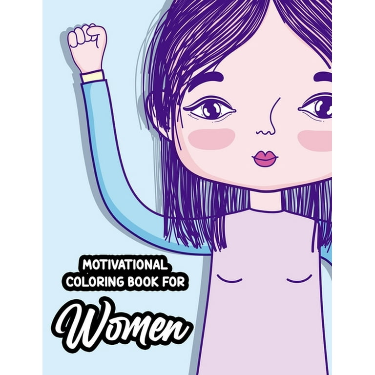 Motivational Coloring Book For Women: Stress-Relieving Patterns With Empowering Quotes To Color, Positivity Enhancing Coloring Sheets [Book]