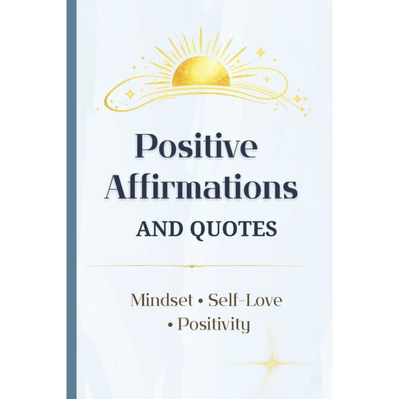 Positive Affirmations and Quotes for Everyday Reading: A year of daily inspiration with 500 affirmations and 500 uplifti, (Paperback)