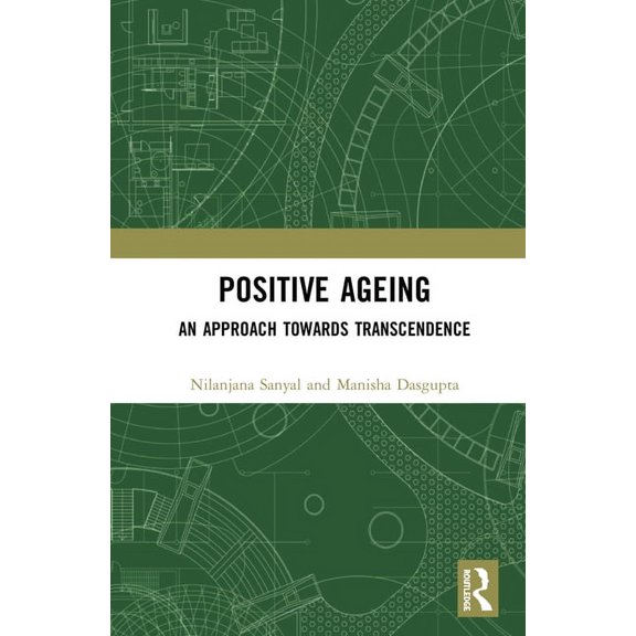 Positive Ageing: An Approach Towards Transcendence, (Hardcover)