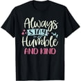 thumbnail image 1 of Positive Always Stay Humble And Kind Quote Men Women Kids T-Shirt men and women can wear, black, white, gifts, 1 of 4