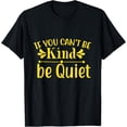 Positive Be Kind If You Can't Be Quiet Saying Trendy Design For ...