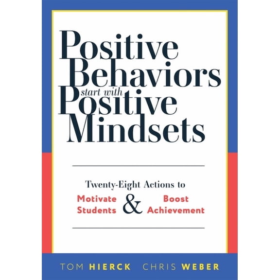 Positive Behaviors Start with Positive Mindsets: Twenty-Eight Actions to Motivate Students and Boost Achievement (Take A, (Paperback)