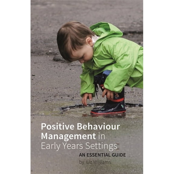 Positive Behaviour Management in Early Years Settings: An Essential Guide, (Paperback)