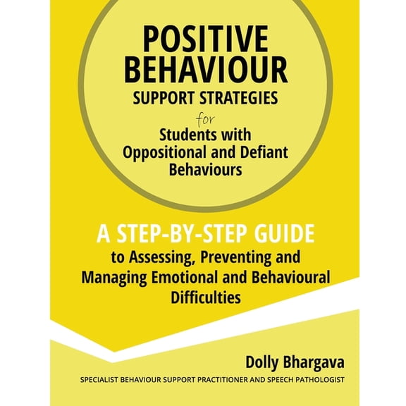 Positive Behaviour Support Strategies Positive Behaviour Support Strategies for Students with Oppositional and Defiant Behaviour: A Step by Step Guide to Asse, Book 5, (Paperback)