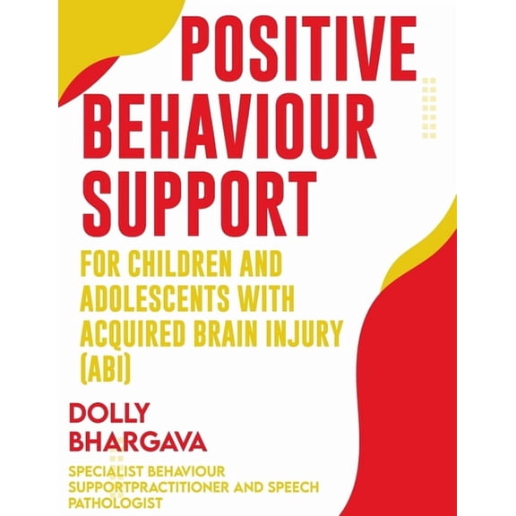 Positive Behaviour Support Strategies Positive Behaviour Support for Children and Adolescents with Acquired Brain Injury (ABI), Book 7, (Paperback)