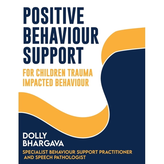 Positive Behaviour Support for Children and Adolescents with Trauma-Impacted Behaviour, (Paperback)