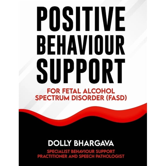 Positive Behaviour Support Strategies Positive Behaviour Support for Fetal Alcohol Spectrum Disorder, (Paperback)