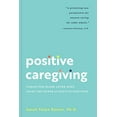 thumbnail image 1 of Pre-Owned Positive Caregiving: Caring for Older Loved Ones Using the Power of Positive Emotions (Paperback) 1685559530 9781685559533, 1 of 1