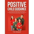 thumbnail image 1 of Positive Child Guidance: The Comprehensive Guide on Your Child's Mental and Development Stages, Get a Useful Guide , (Paperback), 1 of 1