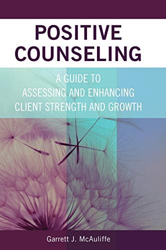 Positive Counseling: A Guide to Assessing and Enhancing Client Strength and Growth (Hardcover)