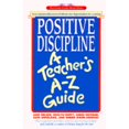 thumbnail image 1 of Pre-Owned Positive Discipline: A Teacher's A-Z Guide: Turn Common Behavioral Problems Into Opportunities for Learning (Paperback) 0761504990 9780761504993, 1 of 1