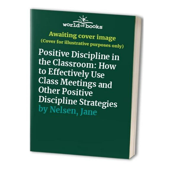 Pre-Owned Positive Discipline in the Classroom: How to Effectively Use Class Meetings and Other Positive Discipline Strategies (Developing Capable People Seri) Paperback
