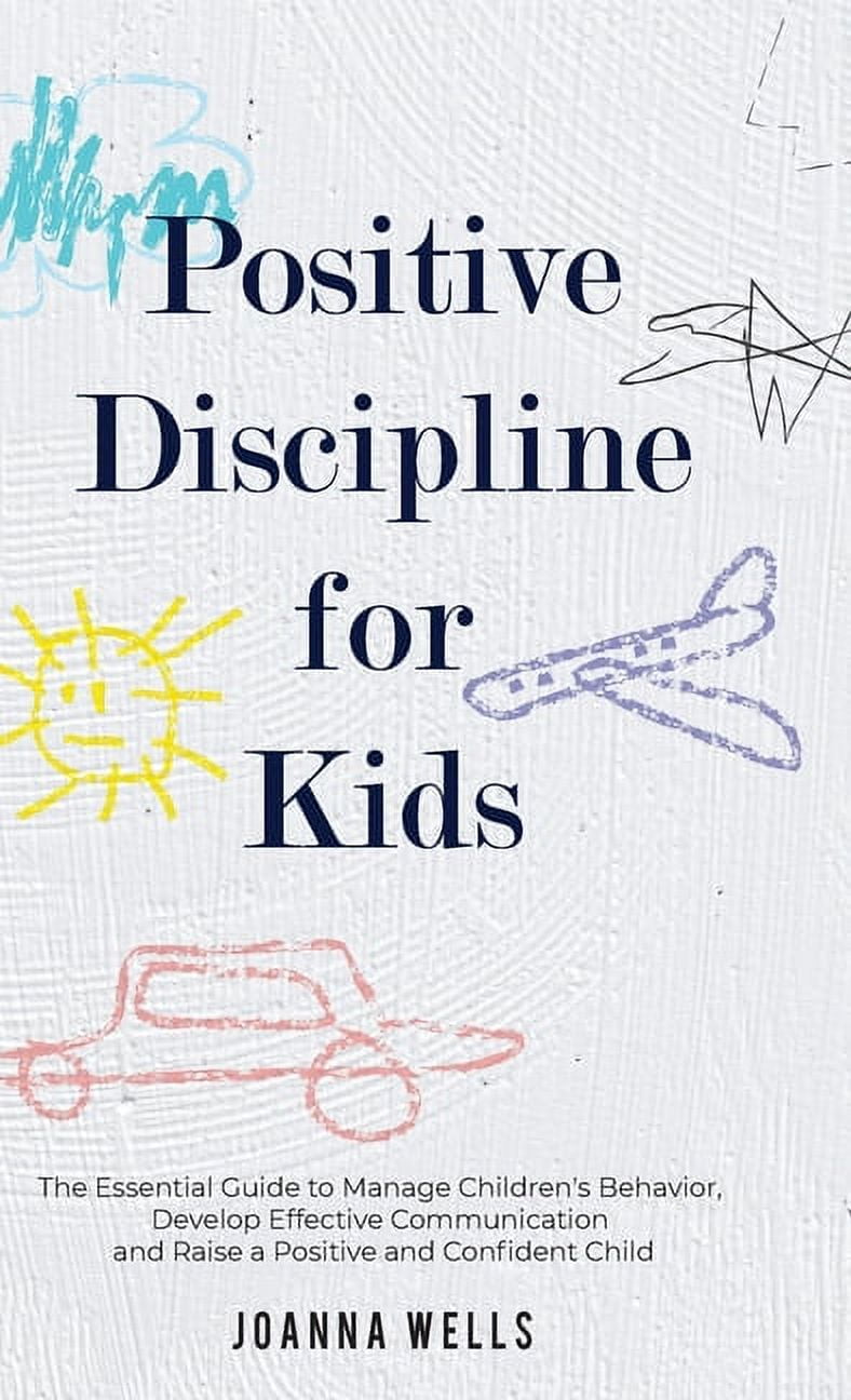 Positive Discipline for Kids: The Essential Guide to Manage Children's ...