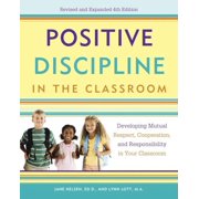 JANE NELSEN; LYNN LOTT; H STEPHEN GLENN Positive Discipline: Positive Discipline in the Classroom : Developing Mutual Respect, Cooperation, and Responsibility in Your Classroom (Paperback)