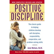 JANE NELSEN Positive Discipline: The Classic Guide to Helping Children Develop Self-Discipline, Responsibility, Cooperation, and Problem-Solving Skills (Paperback)