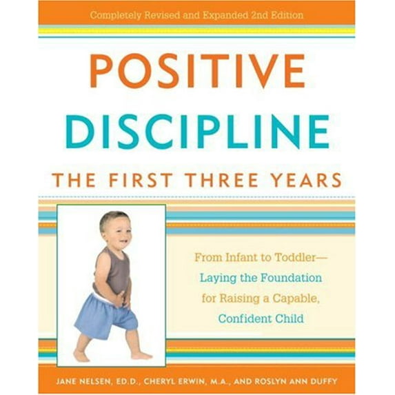 Pre-Owned Positive Discipline: The First Three Years: From Infant to Toddler--Laying the Foundation for Raising a Capable, Confident Child (Paperback) 0307341593 9780307341594