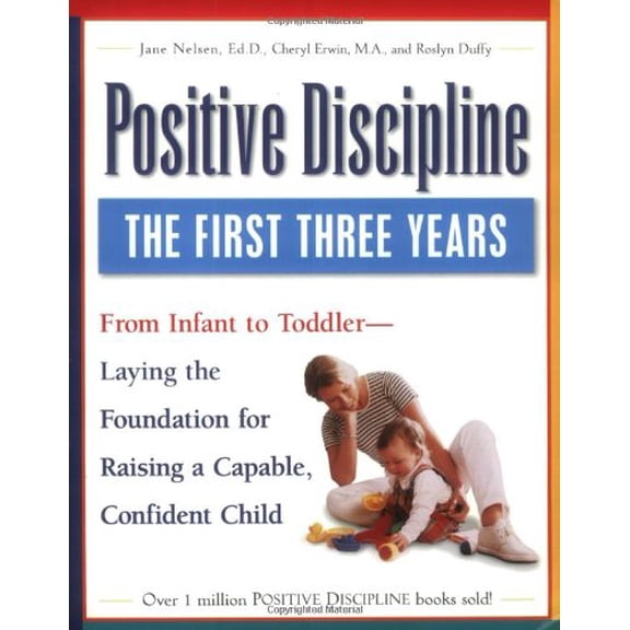 Pre-Owned Positive Discipline: The First Three Years-Laying the Foundation for Raising a Capable, Confident Child (Paperback) 0761515054 9780761515050