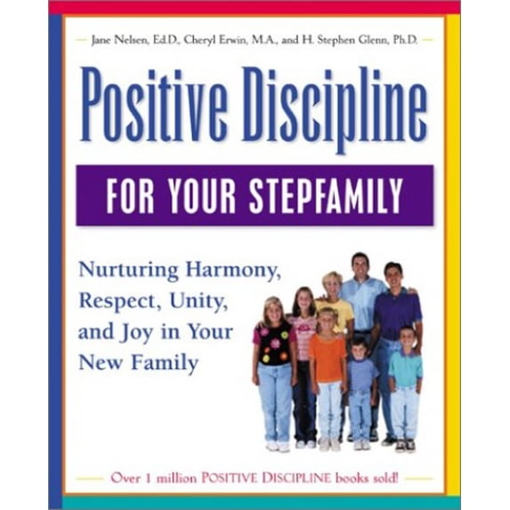 Pre-Owned Positive Discipline for Your Stepfamily: Nurturing Harmony, Respect, and Joy in Your New Family (Paperback) 0761520120 9780761520122