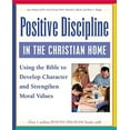 thumbnail image 1 of Pre-Owned Positive Discipline in the Christian Home: Using the Bible to Develop Character and Strengthen Moral Values (Paperback) 0761536000 9780761536000, 1 of 1