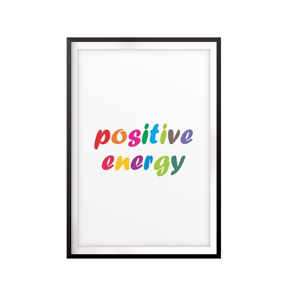 Positive Energy 5 x 7 UNFRAMED Print Inspirational Wall Art