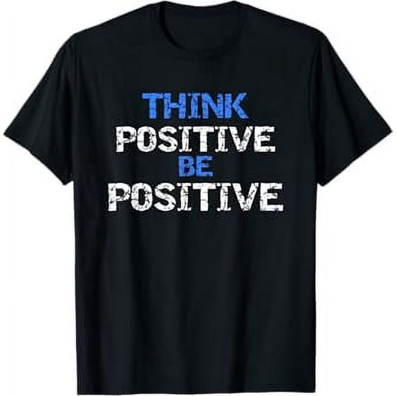 Positive For Motivational Kindness - Positive Message T-Shirt