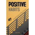 thumbnail image 1 of Positive Habits: Small Steps to Big Change, (Paperback), 1 of 1