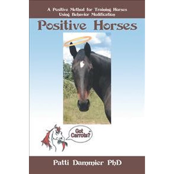 Pre-Owned Positive Horses : A Positive Method for Training Horses Using Behavior Modification